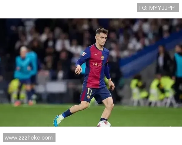 巴萨新星17号足球球员崭露头角未来可期表现令球迷期待